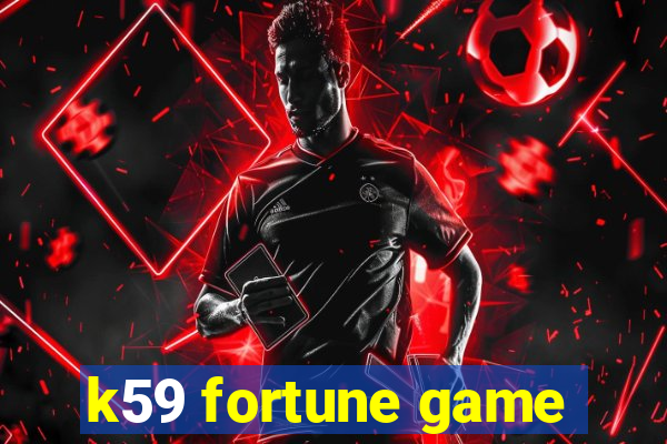 k59 fortune game